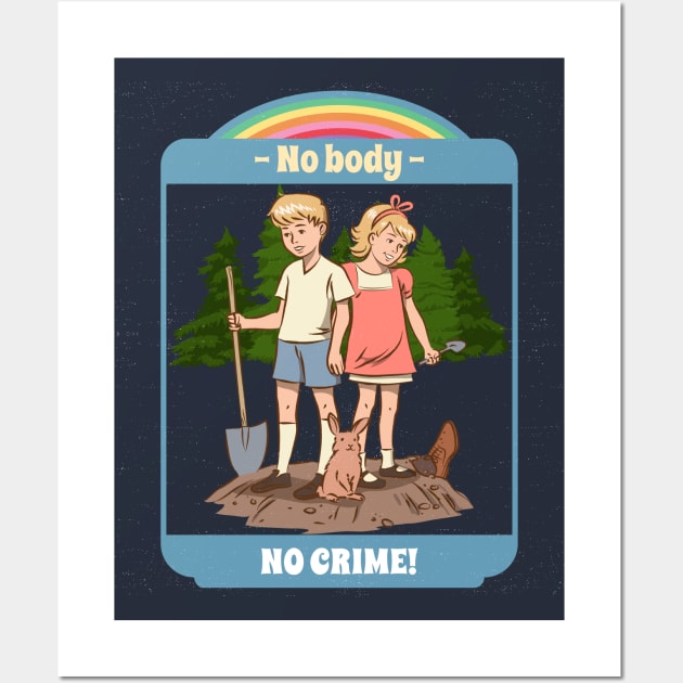 Funny Retro "No Body, No Crime!" Parody Wall Art by TOXiK TWINS